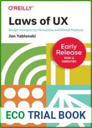 Laws of UX Design Principles for Persuasive and Ethical Products (Early Release)