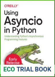 Using Asyncio in Python Understanding Python|s Asynchronous Programming Features (Early Release)