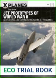 Jet Prototypes of World War II Gloster, Heinkel, and Caproni Campini’s Wartime Jet Programmes (Osprey X-Planes 11)