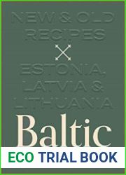 Baltic New and Old Recipes from Estonia, Latvia and Lithuania