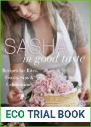 Sasha in Good Taste Recipes for Bites, Feasts, Sips & Celebrations