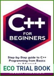 C++ for Beginners step-by-step guide to C++ programming from basics to advanced