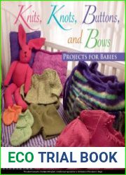 Knits, Knots, Buttons, And Bows Projects for Babies