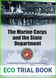 The Marine Corps and the State Department Enduring Partners in United States Foreign Policy, 1798-2007