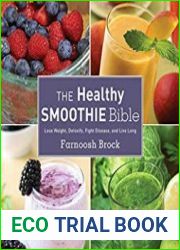 The Healthy Smoothie Bible Lose Weight, Detoxify, Fight Disease, and Live Long