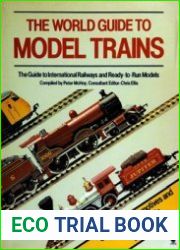 The World Guide to Model Trains The Guide to International Railways and Ready-to-Run Models