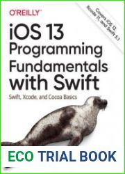iOS 13 Programming Fundamentals with Swift Swift, Xcode, and Cocoa Basics (Sixst Edition)