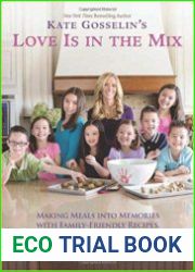 Kate Gosselin|s Love Is in the Mix Making Meals into Memories with Family-Friendly Recipes, Tips and Traditions