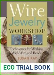 Wire-Jewelry Workshop Techniques For Working With Wire & Beads