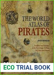 World Atlas of Pirates Treasures And Treachery On The Seven Seas--In Maps, Tall Tales, And Pictures