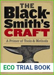 The Blacksmith|s Craft A Primer of Tools & Methods