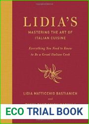 Lidia|s Mastering the Art of Italian Cuisine Everything You Need to Know to Be a Great Italian Cook