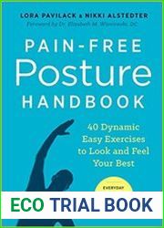 Pain-Free Posture Handbook 40 Dynamic Easy Exercises to Look and Feel Your Best