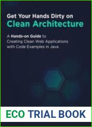Get Your Hands Dirty on Clean Architecture A Hands-on Guide to Creating Clean Web Applications with Code Examples in Java