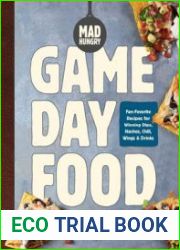 Mad Hungry Game Day Food Fan-Favorite Recipes for Winning Dips, Nachos, Chili, Wings, and Drinks
