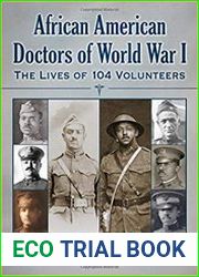 African American Doctors of World War I The Lives of 104 Volunteers