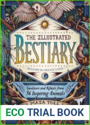 The Illustrated Bestiary Guidance and Rituals from 36 Inspiring Animals