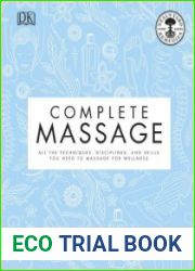 Complete Massage All the Techniques, Disciplines, and Skills you need to Massage for Wellness