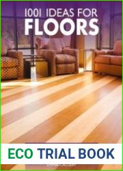 1001 Ideas for Floors The Ultimate Sourcebook Flooring Solutions for Every Room