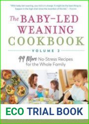 The Baby-Led Weaning Cookbook—Volume 2 99 More No-Stress Recipes for the Whole Family