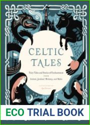 Celtic Tales Fairy Tales and Stories of Enchantment from Ireland, Scotland, Brittany, and Wales