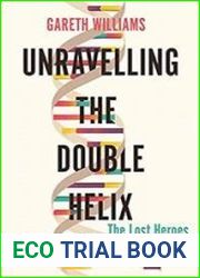 Unravelling the Double Helix The Lost Heroes of DNA
