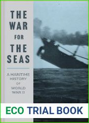 The War for the Seas A Maritime History of World War II