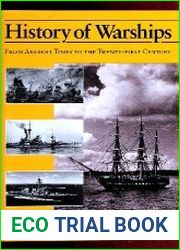 History of Warships From Ancient Times to the Twenty-First Century
