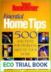 Essential Home Tips 500 Solutions for Problems Around Your Home