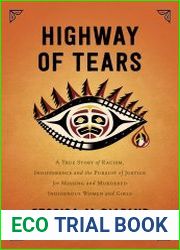 Highway of Tears A True Story of Racism, Indifference, and the Pursuit of Justice for Missing and Murdered Indigenous Women and Girls
