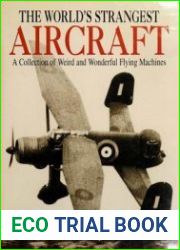 The World|s Strangest Aircraft A Collection of Weird and Wonderful Flying Machines