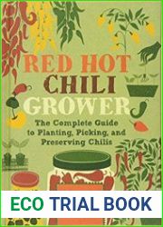 Red Hot Chilli Grower The complete guide to planting, picking and preserving chillies