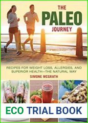 The Paleo Journey Recipes for Weight Loss, Allergies, and Superior Health - the Natural Way