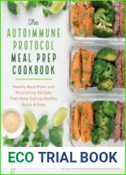 The Autoimmune Protocol Meal Prep Cookbook Weekly Meal Plans and Nourishing Recipes That Make Eating Healthy