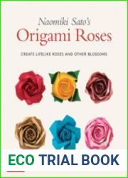 Origami Roses Create Lifelike Roses and Other Blossoms