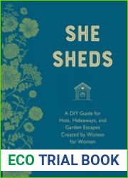 She Sheds (mini edition) A DIY Guide for Huts, Hideaways, and Garden Escapes Created by Women for Women