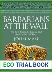 Barbarians at the Wall The First Nomadic Empire and the Making of China