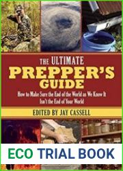 The Ultimate Prepper|s Guide How to Make Sure the End of the World as We Know It Isn’t the End of Your World