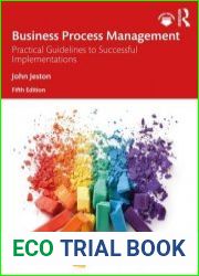 Business Process Management Practical Guidelines to Successful Implementations, 5th Edition