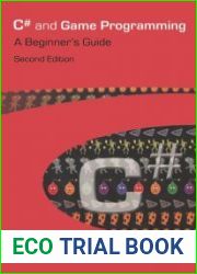 C# and Game Programming A Beginner|s Guide, 2nd Edition