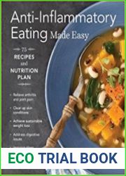 Anti-Inflammatory Eating Made Easy 75 Recipes and Nutrition Plan