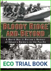 Bloody Ridge and Beyond A World War II Marine|s Memoir of Edson|s Raiders in the Pacific