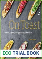 On Toast Tartines, Crostini, and Open-Faced Sandwiches