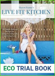Live Fit Kitchen 100 Simple, Delicious Recipes for Living Fit, Living Life, and Living Love
