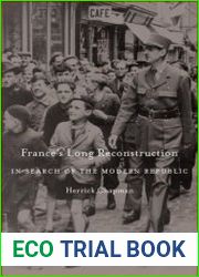 France|s Long Reconstruction In Search of the Modern Republic