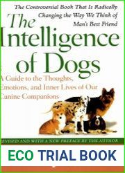 The Intelligence of Dogs A Guide to the Thoughts, Emotions, and Inner Lives of Our Canine Companions