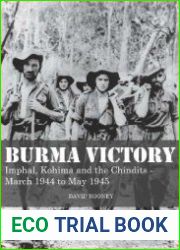 Burma Victory Imphal, Kohima and the Chindits - March 1944 to May 1945 (Osprey Digital General)