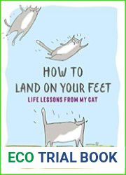 How to Land on Your Feet Life Lessons from My Cat