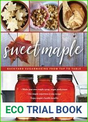 Sweet Maple Backyard Sugarmaking from Tap to Table