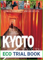 Kyoto City of Zen Visiting the Heritage Sites of Japan|s Ancient Capital